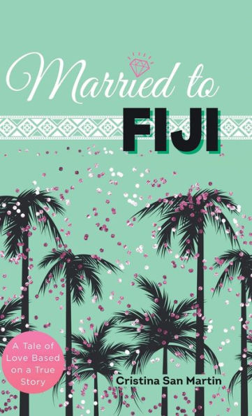 Married To Fiji: A Tale Of Love Based On A True Story