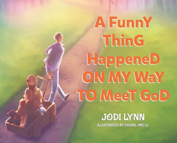 A Funny Thing Happened On My Way To Meet God