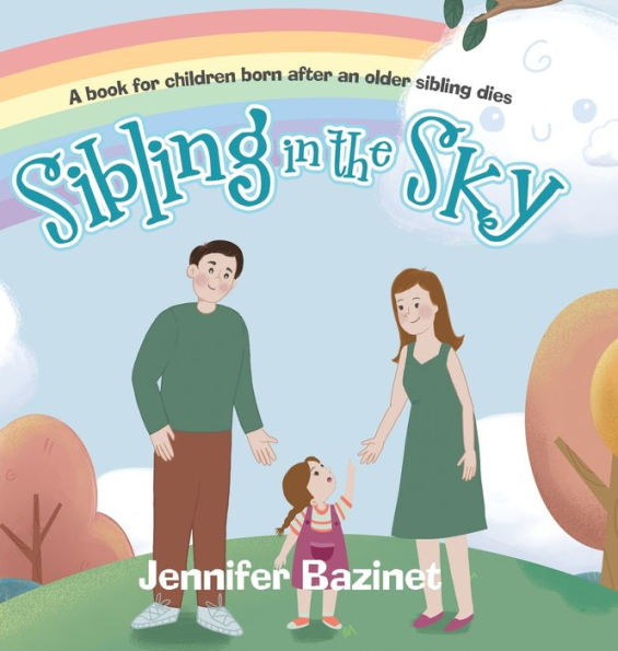 Sibling In The Sky: A Book For Children Born After An Older Sibling Dies