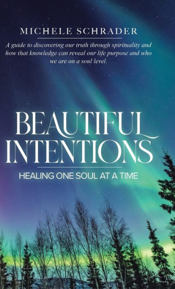 Beautiful Intentions: Healing One Soul At A Time