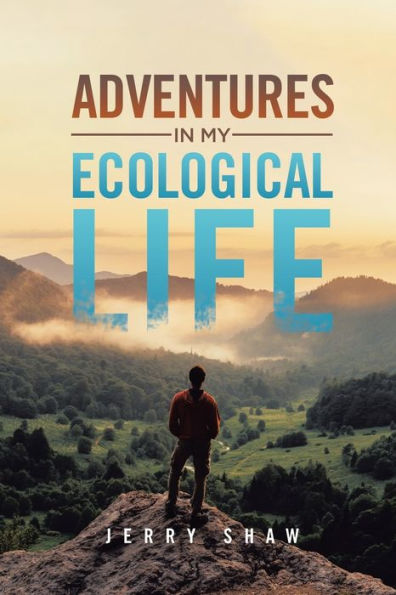 Adventures In My Ecological Life