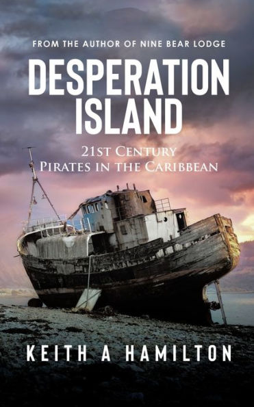 Desperation Island: 21St Century Pirates In The Caribbean