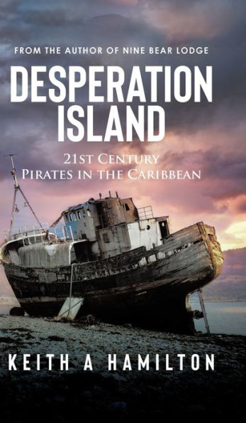 Desperation Island: 21St Century Pirates In The Caribbean