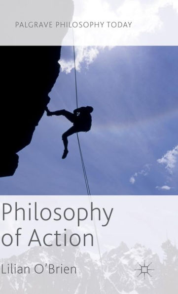 Philosophy Of Action (Palgrave Philosophy Today)