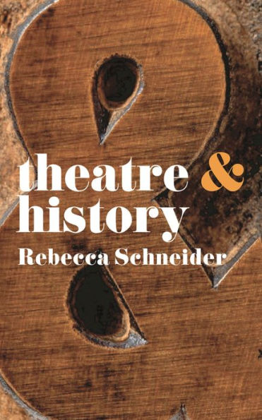Theatre & History (Theatre And, 5)