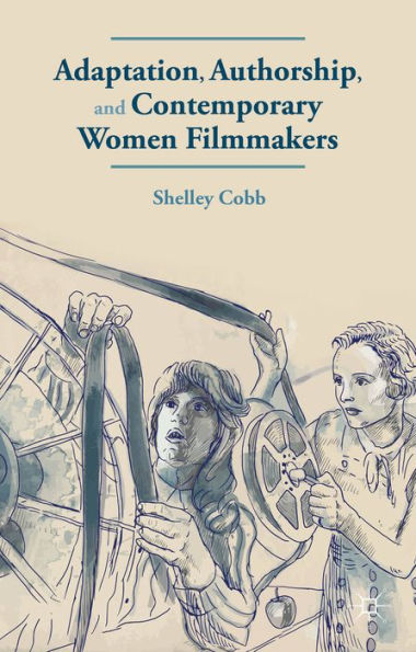 Adaptation, Authorship, And Contemporary Women Filmmakers