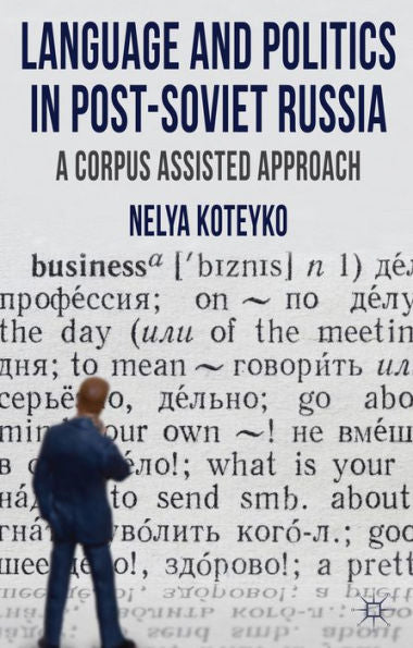 Language And Politics In Post-Soviet Russia: A Corpus Assisted Approach
