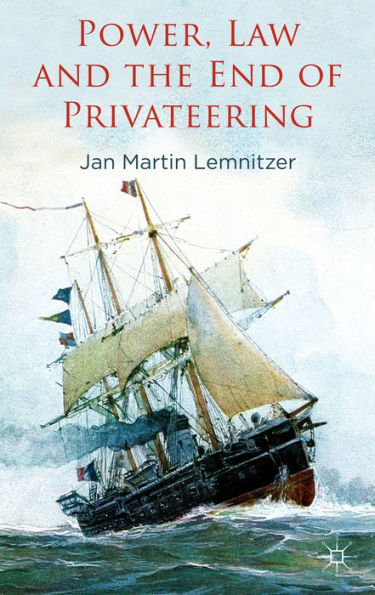 Power, Law And The End Of Privateering