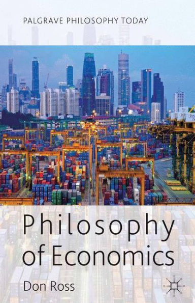 Philosophy Of Economics (Palgrave Philosophy Today)