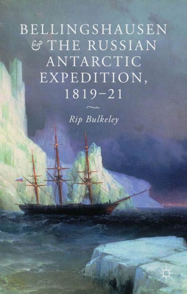 Bellingshausen And The Russian Antarctic Expedition, 1819-21