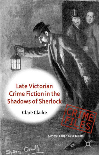 Late Victorian Crime Fiction In The Shadows Of Sherlock (Crime Files)