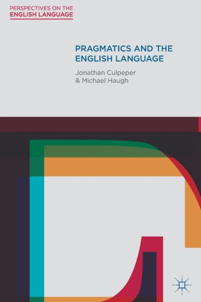 Pragmatics And The English Language (Perspectives On The English Language, 16)