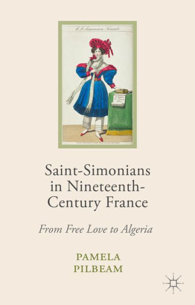 Saint-Simonians In Nineteenth-Century France: From Free Love To Algeria