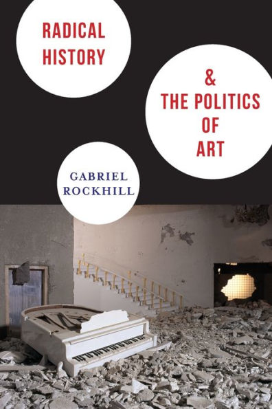 Radical History And The Politics Of Art (New Directions In Critical Theory, 29)