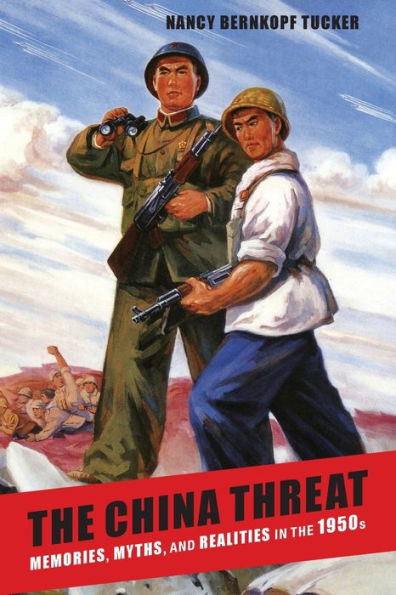 The China Threat: Memories, Myths, And Realities In The 1950S