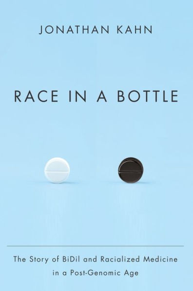 Race In A Bottle: The Story Of Bidil And Racialized Medicine In A Post-Genomic Age