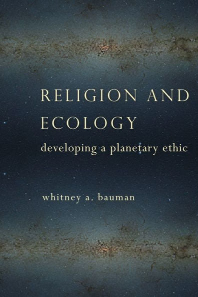 Religion And Ecology: Developing A Planetary Ethic