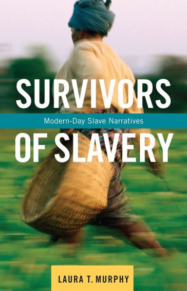 Survivors Of Slavery: Modern-Day Slave Narratives