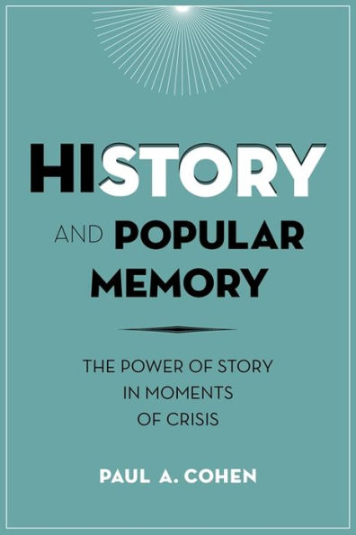 History And Popular Memory: The Power Of Story In Moments Of Crisis