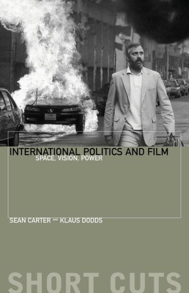 International Politics And Film: Space, Vision, Power (Short Cuts)