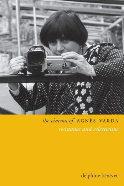The Cinema Of Agnès Varda: Resistance And Eclecticism (Directors' Cuts)