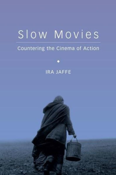 Slow Movies: Countering The Cinema Of Action