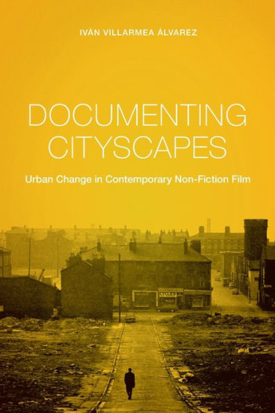 Documenting Cityscapes: Urban Change In Contemporary Non-Fiction Film (Nonfictions)