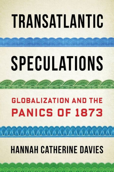 Transatlantic Speculations: Globalization And The Panics Of 1873