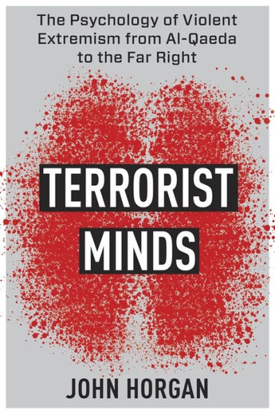 Terrorist Minds: The Psychology Of Violent Extremism From Al-Qaeda To The Far Right (Columbia Studies In Terrorism And Irregular Warfare)