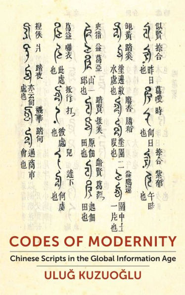 Codes Of Modernity: Chinese Scripts In The Global Information Age