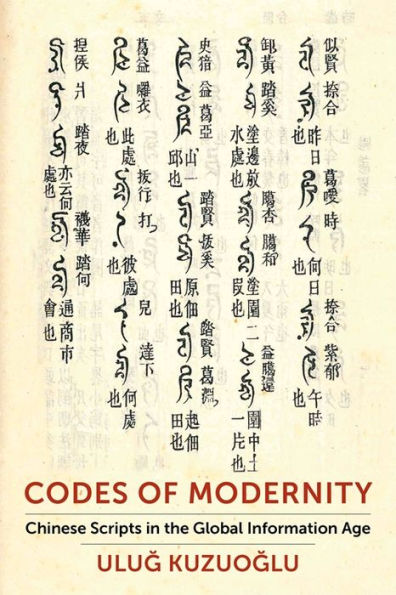 Codes Of Modernity: Chinese Scripts In The Global Information Age