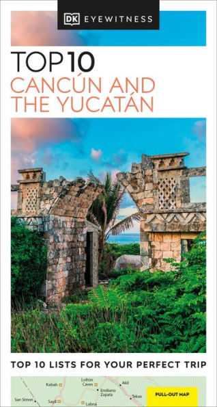 Dk Eyewitness Top 10 Cancun And The Yucatan (Pocket Travel Guide)