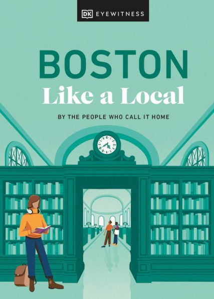Boston Like A Local: By The People Who Call It Home (Local Travel Guide)