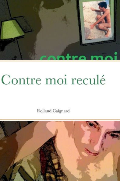 Contre Moi Reculé (French Edition)