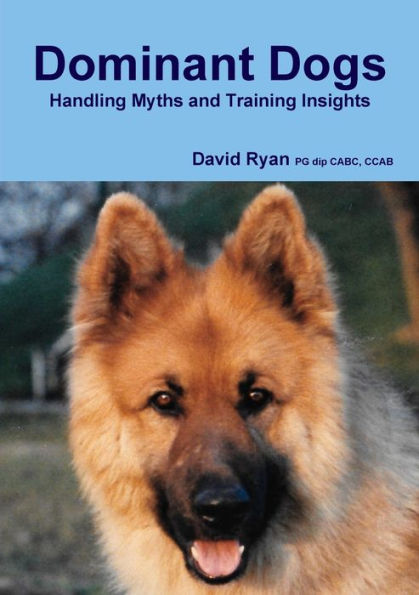Dominant Dogs Handling Myths And Training Insights