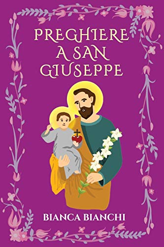 Preghiere a san Giuseppe (Italian Edition)