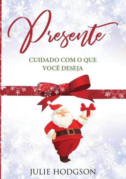 Presente... Cuidado Com O Que Você Deseja. (Portuguese Edition)