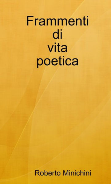 Frammenti Di Vita Poetica (Italian Edition)