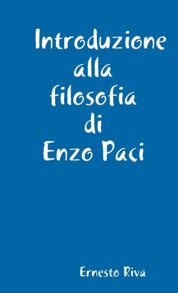 Introduzione Alla Filosofia Di Enzo Paci (Italian Edition)