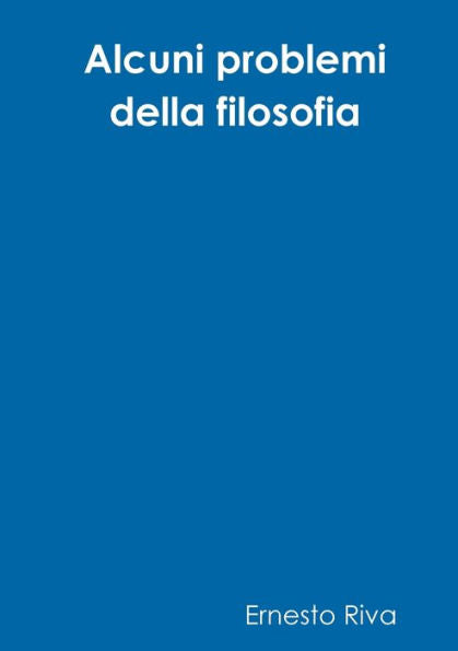 Alcuni Problemi Della Filosofia (Italian Edition)