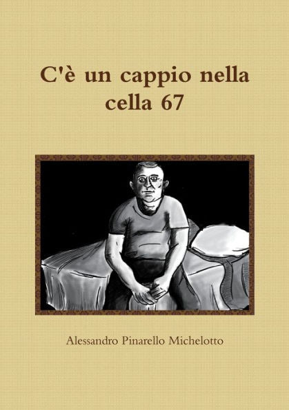 C'? Un Cappio Nella Cella 67 (Italian Edition)