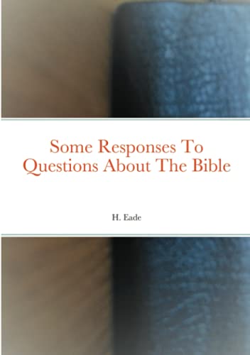 Some Responses To Questions About The Bible