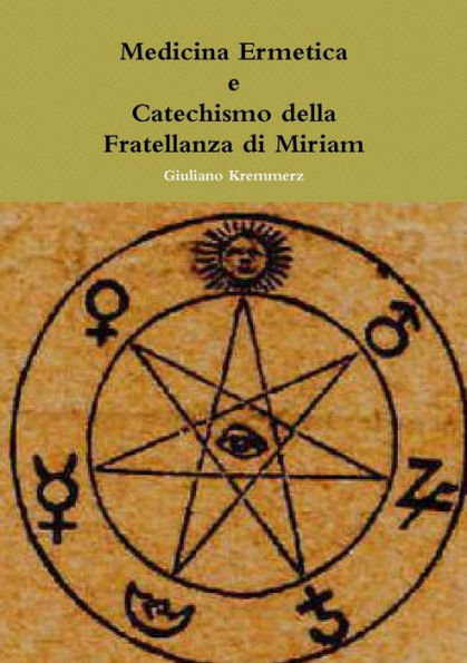 Medicina Ermetica - Catechismo Della Fratellanza Di Miriam (Italian Edition)