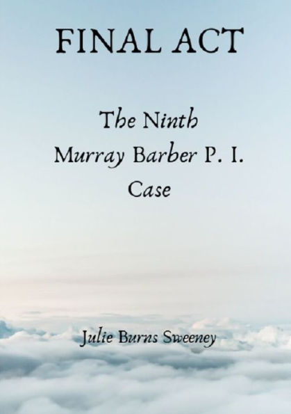 Final Act : The 9Th Murray Barber P. I. Case