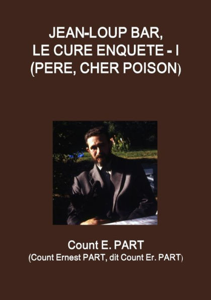 Jean-Loup Bar, Le Curé Enquête - I (Pere, Cher Poison) (French Edition)