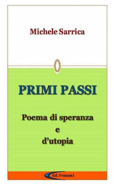 Primi Passi - Poema Di Speranza E D'Utopia - (Italian Edition)