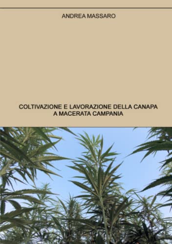 Coltivazione e lavorazione della canapa a Macerata Campania (Italian Edition)