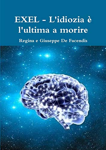 EXEL - L'idiozia e l'ultima a morire (Italian Edition)
