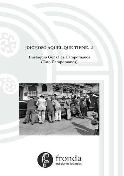 ¡Dichoso Aquel Que Tiene...! (Spanish Edition)