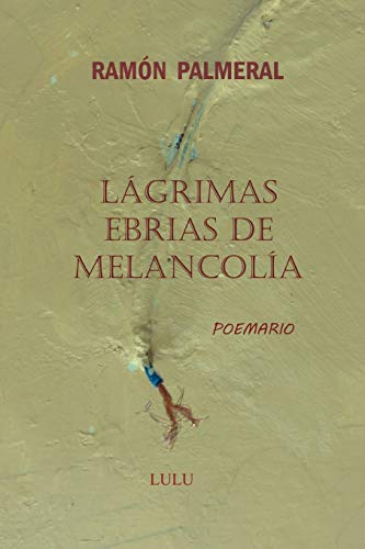 L?grimas ebrias de melancol?a (Spanish Edition)